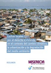 Luchas locales por el derecho a vivienda en el contexto del cambio climático, la urbanización y la degradación del medio ambiente - Resumen