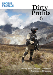 Dirty Profits 6 - Mining and Extractive Companies: promises and progress
